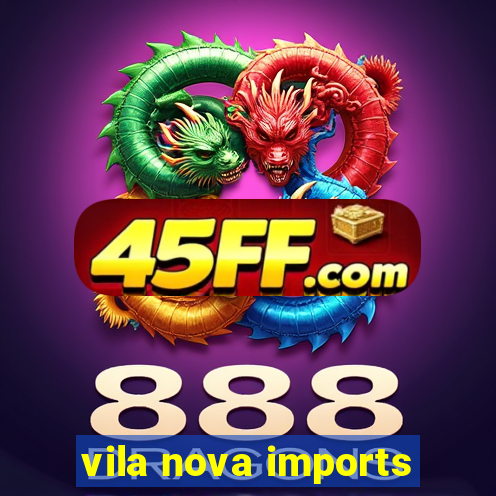 vila nova imports